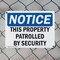 Signmission This Property Patrolled By Security OSHA Notice Sign, Plastic, 14in W x 10in L, 2PK OS-2PACK-NS-P-1014-L-18651 - alternate 4